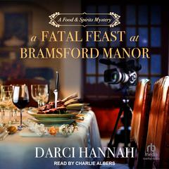 A Fatal Feast at Bramsford Manor by Darci Hannah audiobook