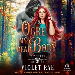 Ogre My Dead Body by Violet Rae audiobook