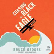 Chasing the Black Eagle by  Bruce Geddes audiobook