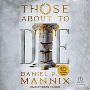 Those About To Die by  Daniel P. Mannix audiobook