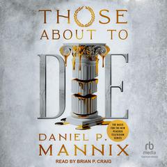 Those About To Die by Daniel P. Mannix audiobook