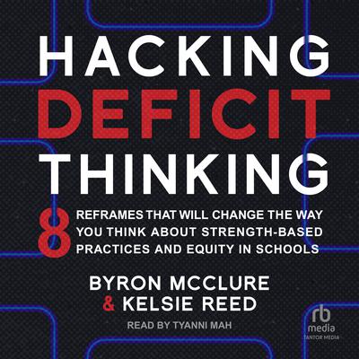 Hacking Deficit Thinking by Byron McClure audiobook
