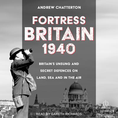 Fortress Britain 1940 by Andrew Chatterton audiobook