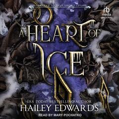 A Heart of Ice by Hailey Edwards audiobook