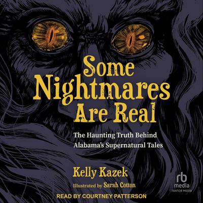 Some Nightmares Are Real by Kelly Kazek audiobook