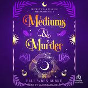 Mediums & Murder by  Elle Wren Burke audiobook