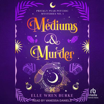 Mediums & Murder by Elle Wren Burke audiobook