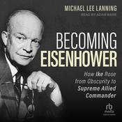 Becoming Eisenhower by  Michael Lee Lanning audiobook