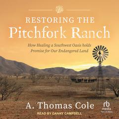 Restoring the Pitchfork Ranch by A. Thomas Cole audiobook