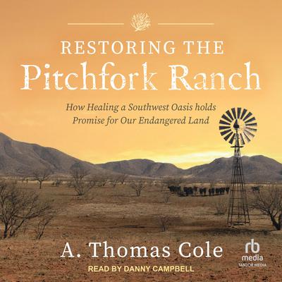 Restoring the Pitchfork Ranch by A. Thomas Cole audiobook