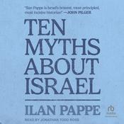 Ten Myths About Israel by  Ilan Pappe audiobook
