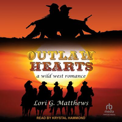 Outlaw Hearts by Lori G. Matthews audiobook