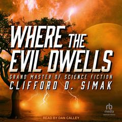 Where the Evil Dwells by Clifford D. Simak audiobook