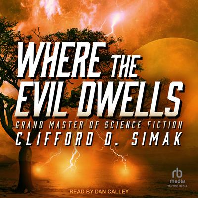 Where the Evil Dwells by Clifford D. Simak audiobook