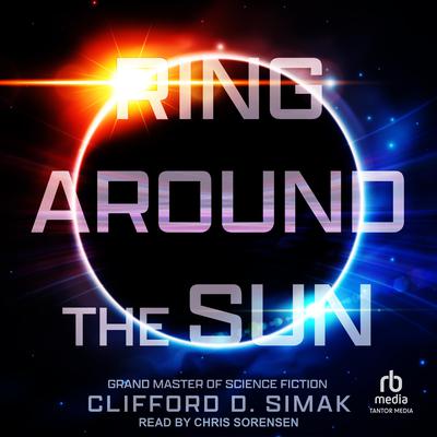 Ring Around the Sun by Clifford D. Simak audiobook