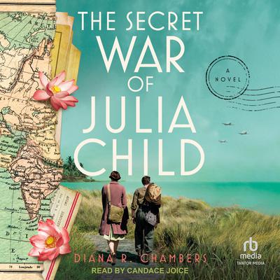 The Secret War of Julia Child by Diana R. Chambers audiobook
