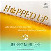 Hopped Up by  Jeffrey M. Pilcher audiobook