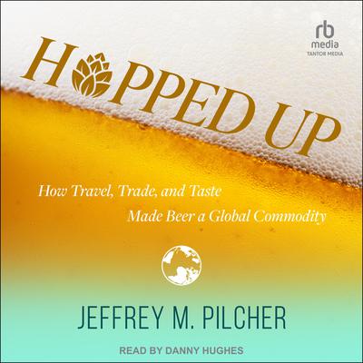 Hopped Up by Jeffrey M. Pilcher audiobook