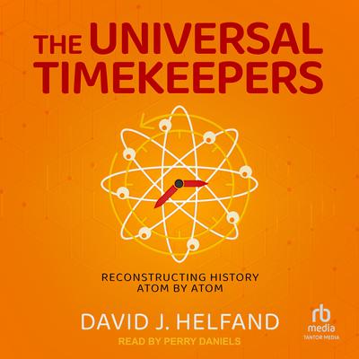 The Universal Timekeepers by David J. Helfand audiobook