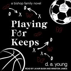 Playing For Keeps by D. A. Young audiobook