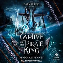 Captive of the Pirate King by Rebecca F. Kenney audiobook