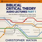 Biblical Critical Theory Audio Lectures, Part 1 by  Christopher Watkin audiobook