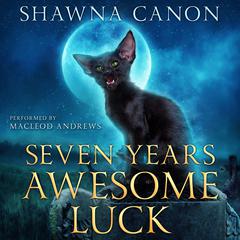 Seven Years Awesome Luck by Shawna Canon audiobook