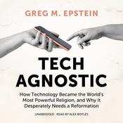 Tech Agnostic by  Greg M. Epstein audiobook