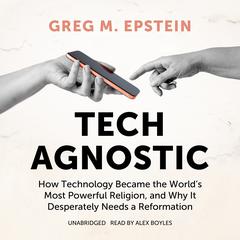 Tech Agnostic by Greg M. Epstein audiobook