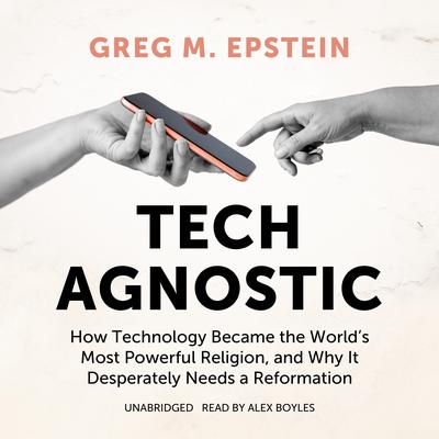 Tech Agnostic by Greg M. Epstein audiobook