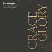 Grace & Glory by  Louie Giglio audiobook