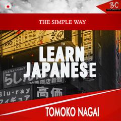 The Simple Way to Learn Japanese by Tomoko Nagai audiobook