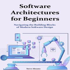 Software Architectures for Beginners by Steve Abrams audiobook