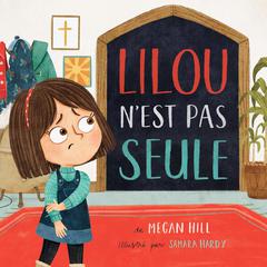 Lilou n'est pas seule by Megan Hill audiobook