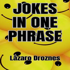 JOKES IN ONE PHRASE by Lázaro Droznes audiobook
