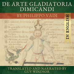 De Arte Gladiatoria Dimicandi (English version) by Philippo Vadi audiobook
