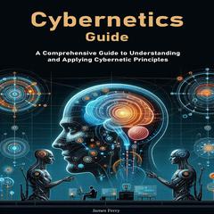 Cybernetics Guide by James Ferry audiobook