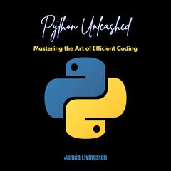 Python Unleashed by James Livingston audiobook