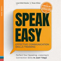 Speak Easy : Effective Communication Skills Training by LearnWell Books audiobook