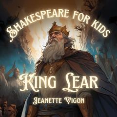 King Lear | Shakespeare for kids by Jeanette Vigon audiobook