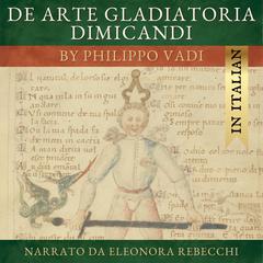 De Arte Gladiatoria Dimicandi (Italian version) by Philippo Vadi audiobook