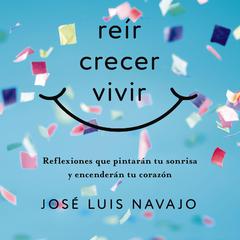 Reír, crecer, vivir by José Luis Navajo audiobook