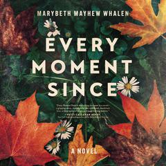 Every Moment Since by Marybeth Whalen audiobook