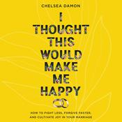 I Thought This Would Make Me Happy by  Chelsea Damon audiobook