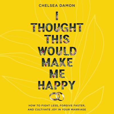 I Thought This Would Make Me Happy by Chelsea Damon audiobook