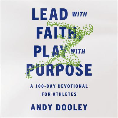Lead with Faith, Play with Purpose by Andy Dooley audiobook