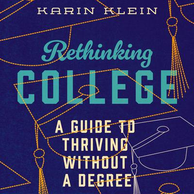 Rethinking College by Karin Klein audiobook