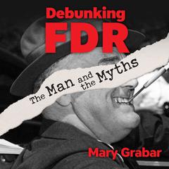 Debunking FDR by Mary Grabar audiobook
