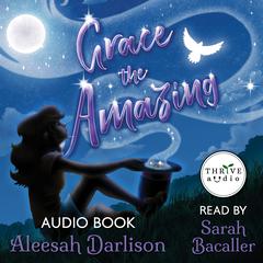 Grace the Amazing by Aleesah Darlison audiobook