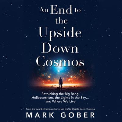 An End to the Upside Down Cosmos by Mark Gober audiobook